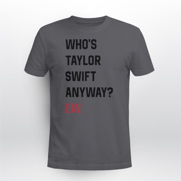 Who's taylor swift anyway? Ew. taylor swift merch - Taylorswiftmerch - Kids  T-Shirt